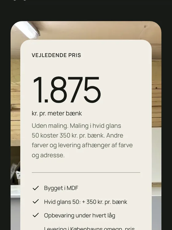 Vejledende pris: 1.875 kr. pr. meter bænk med det, der er med i prisen